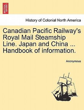 portada canadian pacific railway's royal mail steamship line. japan and china ... handbook of information. (in English)