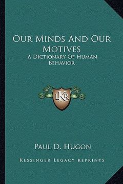 portada our minds and our motives: a dictionary of human behavior (in English)
