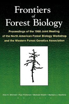 portada frontiers of forest biology: proceedings of the 1998 joint meeting of the north american forest biology workshop and the western (in English)
