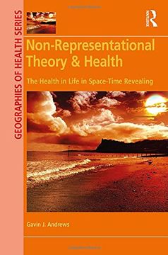 portada Non-Representational Theory & Health: The Health in Life in Space-Time Revealing (Geographies of Health Series) (in English)