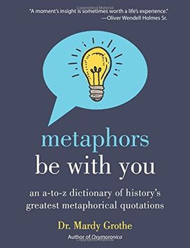 portada Metaphors Be with You: An A to Z Dictionary of History's Greatest Metaphorical Quotations (in English)