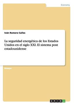 portada La Seguridad Energética de los Estados Unidos en el Siglo Xxi. El Sistema Post Estadounidense (in Spanish)
