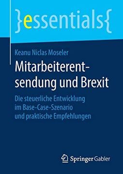 portada Mitarbeiterentsendung und Brexit: Die Steuerliche Entwicklung im Base-Case-Szenario und Praktische Empfehlungen (en Alemán)
