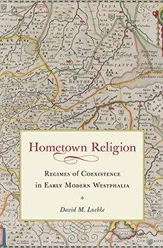 portada Hometown Religion: Regimes of Coexistence in Early Modern Westphalia (Studies in Early Modern German History) (en Inglés)