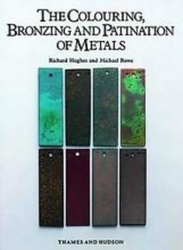 portada The Colouring, Bronzing and Patination of Metals: A Manual for Fine Metalworkers, Sculptors and Designers
