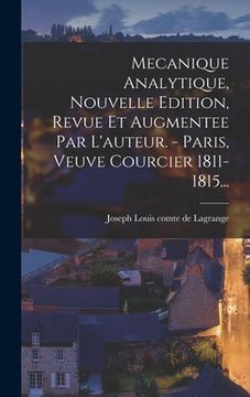 portada Mecanique Analytique, Nouvelle Edition, Revue Et Augmentee Par L'auteur. - Paris, Veuve Courcier 1811-1815... (en Francés)