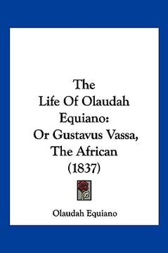 portada the life of olaudah equiano: or gustavus vassa, the african (1837) (in English)