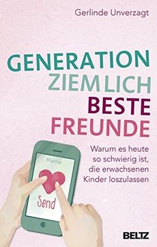 portada Generation Ziemlich Beste Freunde: Warum es Heute so Schwierig Ist, die Erwachsenen Kinder Loszulassen (en Alemán)