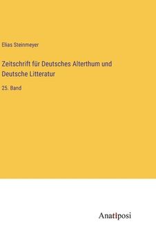portada Zeitschrift für Deutsches Alterthum und Deutsche Litteratur: 25. Band (en Alemán)