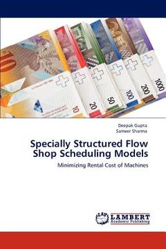 portada specially structured flow shop scheduling models (en Inglés)