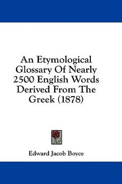 portada an etymological glossary of nearly 2500 english words derived from the greek (1878) (in English)