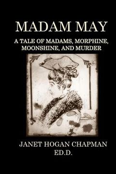 portada Madam May: A Tale of Madams, Morphine, Moonshine, and Murder (in English)