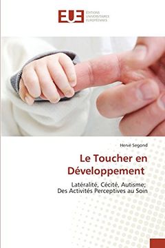portada Le Toucher en Développement: Latéralité, Cécité, Autisme; Des Activités Perceptives au Soin (Omn.Univ.Europ.) (French Edition)