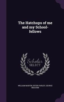 portada The Hatchups of me and my School-fellows (en Inglés)