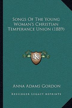 portada songs of the young woman's christian temperance union (1889) (en Inglés)