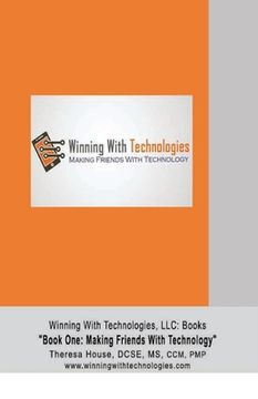 portada Winning With Technologies, LLC: Book One Making Friends With Technology (in English)