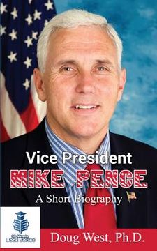 portada Vice President Mike Pence - A Short Biography (en Inglés)