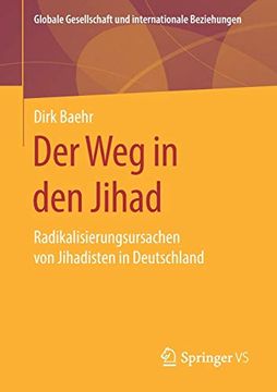 portada Der weg in den Jihad: Radikalisierungsursachen von Jihadisten in Deutschland (en Alemán)