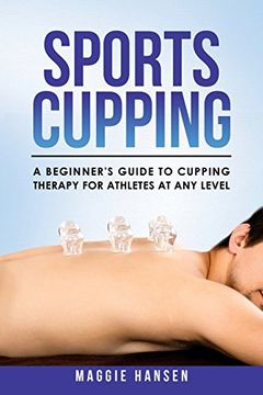 portada Sports Cupping: A Beginner'S Guide to Cupping Therapy for Athletes at any Level (en Inglés)