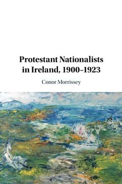 portada Protestant Nationalists in Ireland, 1900–1923 (in English)