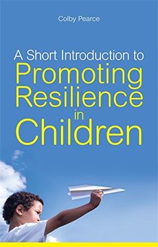 portada A Short Introduction to Promoting Resilience in Children (Jkp Short Introductions) (en Inglés)