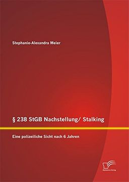 portada § 238 StGB Nachstellung/ Stalking: Eine polizeiliche Sicht nach 6 Jahren