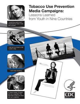 portada Tobacco Use Prevention Media Campaigns: Lessons Learned From Youth in Nine Countries (en Inglés)