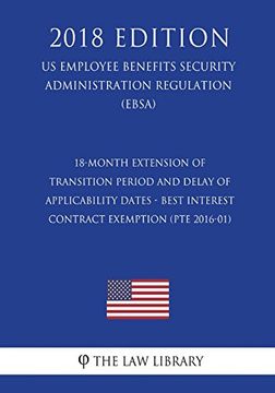 portada 18-Month Extension of Transition Period and Delay of Applicability Dates - Best Interest Contract Exemption (en Inglés)