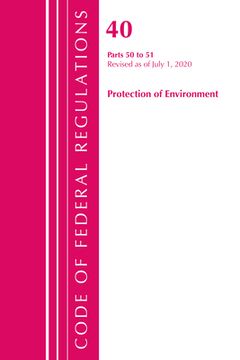 portada Code of Federal Regulations, Title 40 Protection of the Environment 50-51, Revised as of July 1, 2020 (en Inglés)