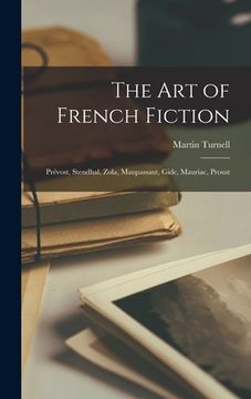 portada The Art of French Fiction: Prévost, Stendhal, Zola, Maupassant, Gide, Mauriac, Proust (en Inglés)