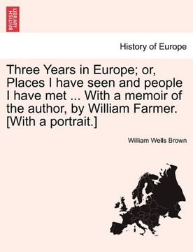 portada three years in europe; or, places i have seen and people i have met ... with a memoir of the author, by william farmer. [with a portrait.]