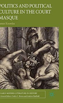 portada Politics and Political Culture in the Court Masque (Early Modern Literature in History) 