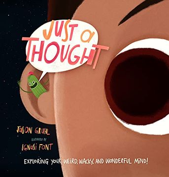 portada Just a Thought: Exploring Your Weird, Wacky, and Wonderful Mind! (en Inglés)