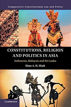 portada Constitutions, Religion and Politics in Asia: Indonesia, Malaysia and sri Lanka (Comparative Constitutional law and Policy) (en Inglés)