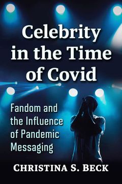 portada Celebrity in the Time of Covid: Fandom and the Influence of Pandemic Messaging (en Inglés)