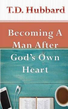 portada Becoming a Man After God's own Heart (en Inglés)