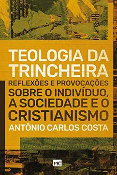 portada Teologia da Trincheira: Reflexões e Provocações Sobre o Indiv�Duo; A Sociedade e o Cristianismo