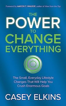 portada The Power to Change Everything: The Small, Everyday Lifestyle Changes That Will Help you Crush Enormous Goals (en Inglés)