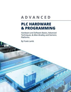 portada Advanced plc Hardware & Programming: Hardware and Software Basics, Advanced Techniques & Allen-Bradley and Siemens Platforms (en Inglés)
