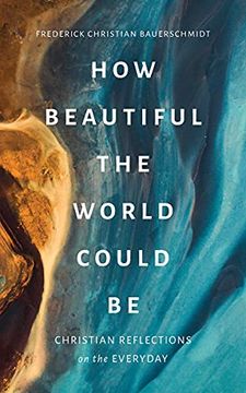 portada How Beautiful the World Could be: Christian Reflections on the Everyday (en Inglés)