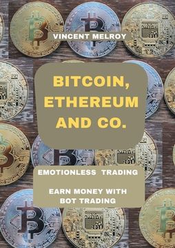 portada Bitcoin, Ethereum and Co.: Emotionless Trading Earn money with Bot Trading (en Inglés)