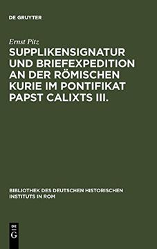 portada Supplikensignatur und Briefexpedition an der Römischen Kurie im Pontifikat Papst Calixts Iii. 