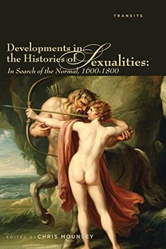 portada Developments in the Histories of Sexualities: In Search of the Normal, 1600-1800 (Transits: Literature, Thought & Culture, 1650-1850)