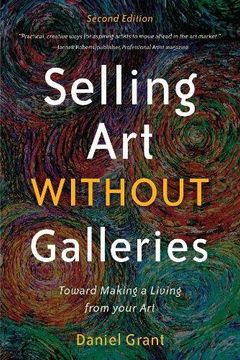 portada Selling Art without Galleries: Toward Making a Living from Your Art