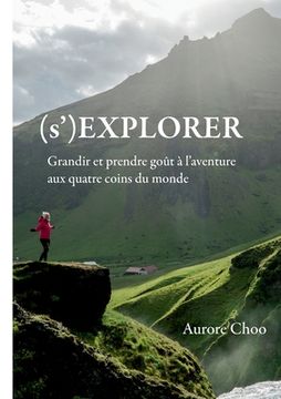 portada (s')Explorer: Grandir et prendre goût à l'aventure aux quatre coins du monde (in French)