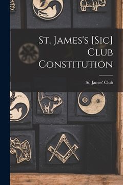 portada St. James's [sic] Club Constitution [microform] (en Inglés)