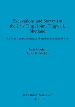 portada Excavations and Surveys at the Law Ting Holm, Tingwall, Shetland: An Iron Age settlement and medieval assembly site (BAR British Series)