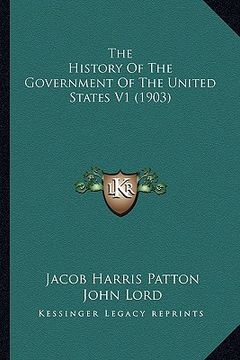 portada the history of the government of the united states v1 (1903) (en Inglés)