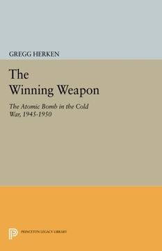 portada The Winning Weapon: The Atomic Bomb in the Cold War, 1945-1950 (Princeton Legacy Library) (in English)
