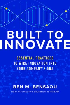 portada Built to Innovate: Essential Practices to Wire Innovation Into Your Company's DNA (in English)